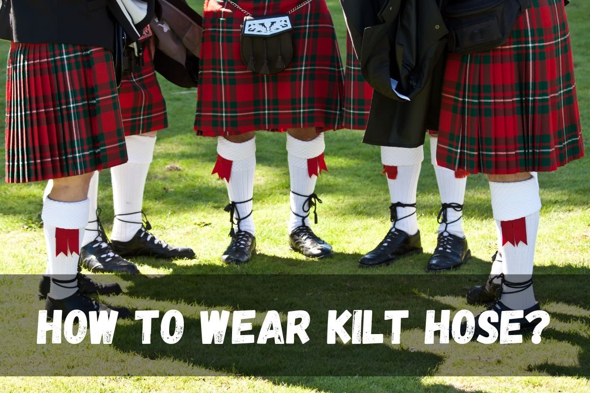 How to wear kilt hose?